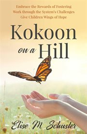 Kokoon on a hill. Embrace the Rewards of Fostering Work through the System's Challenges Give Children Wings of Hope cover image