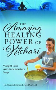 The amazing healing power of kitchari. Weight Loss Anti-inflammatory Soup cover image