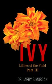 Ivy lillies of the field cover image