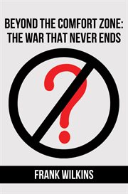 Beyond the comfort zone. The War That Never Ends cover image