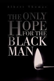 The only hope for the black man cover image