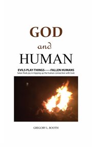 God and human. Evils Play-Things------Fallen Humans cover image