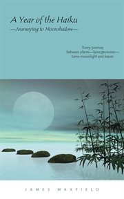 A year of the haiku : journeying to moonshadow cover image