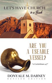 Let's have church in a book. Are You A Useable Vessel? cover image