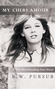 My cheri amour. A True Heartbreaking Love Story! cover image