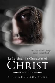 Reflecting the character of christ. The Echo of God's Image in the Human Heart cover image
