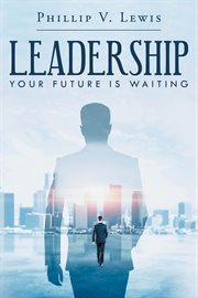 Leadership. Your Future Is Waiting cover image