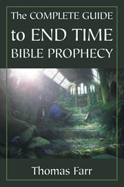 The complete guide to end time bible prophecy cover image