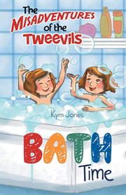 The misadventures of the tweevils. Bath Time cover image
