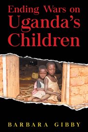 Ending wars on uganda's children cover image