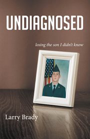 Undiagnosed. Losing the Son I Didn't Know cover image