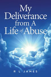 My deliverance from a life of abuse cover image