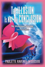 The illusion is not the conclusion. My Victorious Journey cover image