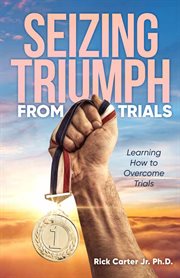 Seizing triumph from trials cover image