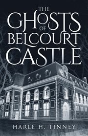 The ghosts of Belcourt Castle cover image