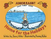 Junior rabbit home for the holidays cover image
