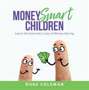 Money smart children. Learn the Economic Law of Money Saving cover image