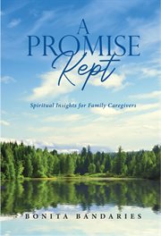 A promise kept. Spiritual Insights for Family Caregivers cover image