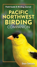 Pacific Northwest Birding Companion : Field Guide & Birding Journal cover image
