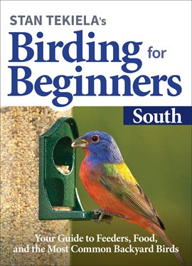 Cover image for Stan Tekiela's Birding for Beginners: South
