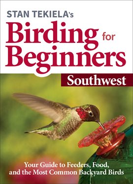 Cover image for Stan Tekiela's Birding for Beginners: Southwest