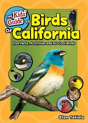 The kids' guide to birds of California : fun facts, activities and 86 cool birds cover image