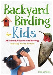 Backyard Birding for Kids : An Introduction to Ornithology cover image