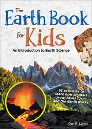 The Earth book for kids : an introduction to earth science cover image