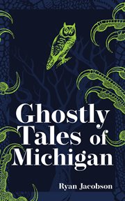Ghostly tales of Michigan cover image