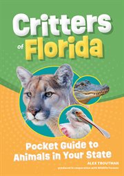 Critters of Florida : Pocket Guide to Animals in Your State. Wildlife Pocket Guides for Kids cover image