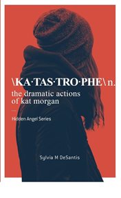 Katastrophe. The Dramatic Actions of Kat Morgan cover image