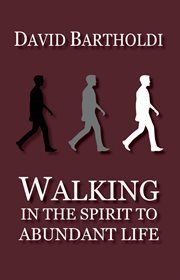 Walking in the spirit to abundant life cover image