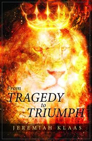 From tragedy to triumph cover image