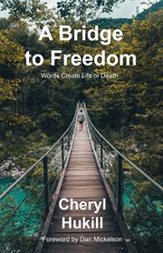 A bridge to freedom. Words Create Life or Death cover image