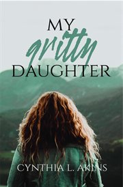 My gritty daughter cover image