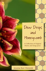 Dew drops and honeycomb. A Collection of Original Poems and Song Lyrics cover image