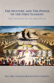The mystery and the power of the first element. The Theology of the First-Fruits cover image