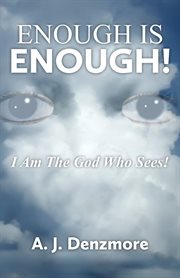 Enough is enough!. I Am The God Who Sees! cover image
