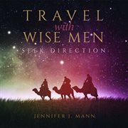 Travel with wise men, seek direction cover image