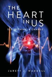 The heart in us. See, Rethink, & Change cover image