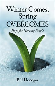 Winter comes, spring overcomes. Hope for Hurting People cover image