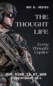 The thought life. Every Thought Captive cover image
