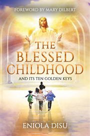 The blessed childhood and its ten golden keys cover image