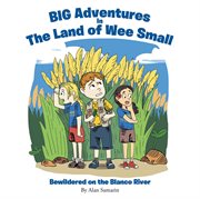 Big adventures in the land of wee small. Bewildered on the Blanco River cover image