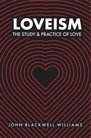 Loveism. The Study & Practice of Love cover image