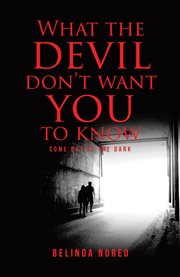 What the devil don't want you to know. Come Out of the Dark cover image