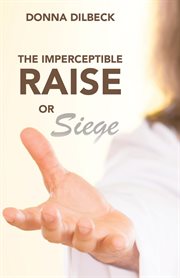 The imperceptible raise or siege cover image