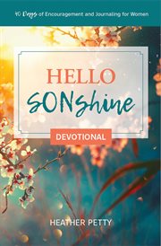 Hello sonshine devotional. 40 Days of Encouragement and Journaling for Women cover image