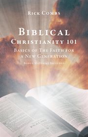 Biblical christianity 101. Basics of the Faith for a New Generation cover image