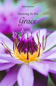 Growing in his grace cover image